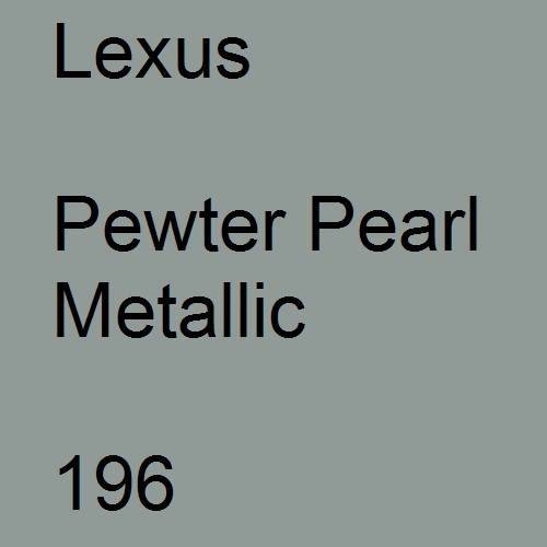 Lexus, Pewter Pearl Metallic, 196.